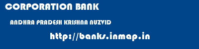 CORPORATION BANK  ANDHRA PRADESH KRISHNA NUZVID   banks information 